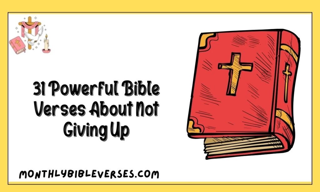 31 Powerful Bible Verses About Not Giving Up