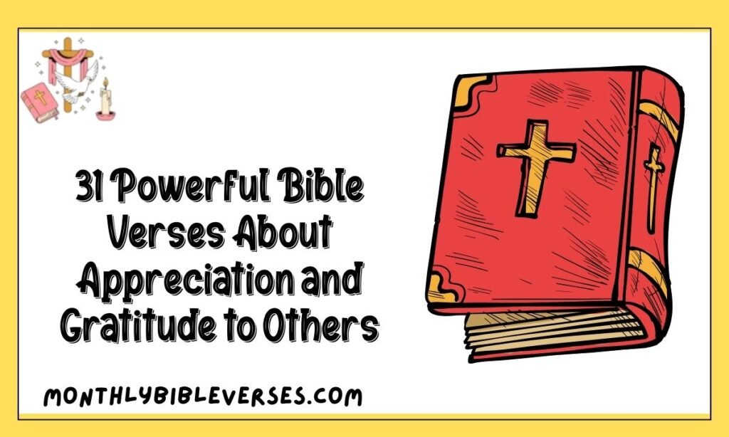 31 Powerful Bible Verses About Appreciation and Gratitude to Others