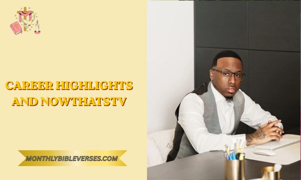 Career Highlights and NowThatsTV