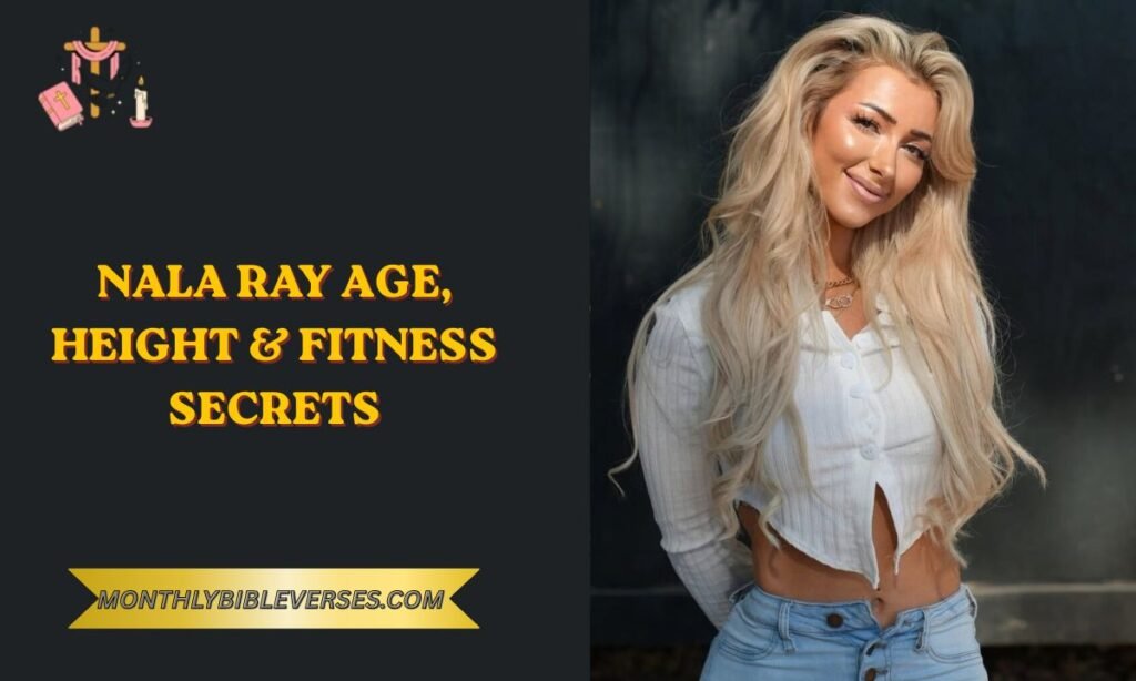 Nala Ray Age, Height & Fitness Secrets