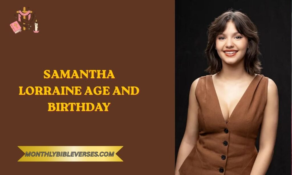 Samantha Lorraine Age and Birthday