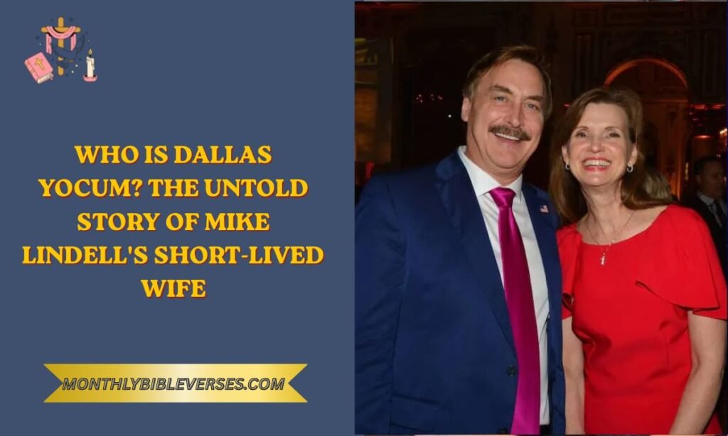 Who Is Dallas Yocum? The Untold Story of Mike Lindell's Short-Lived Wife