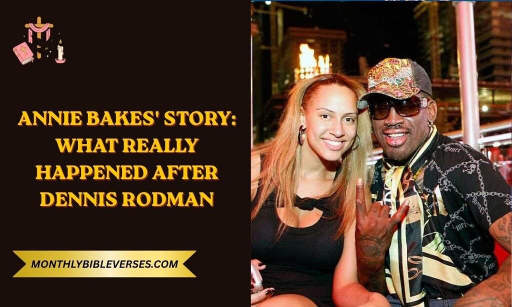 Annie Bakes' Story: What Really Happened After Dennis Rodman