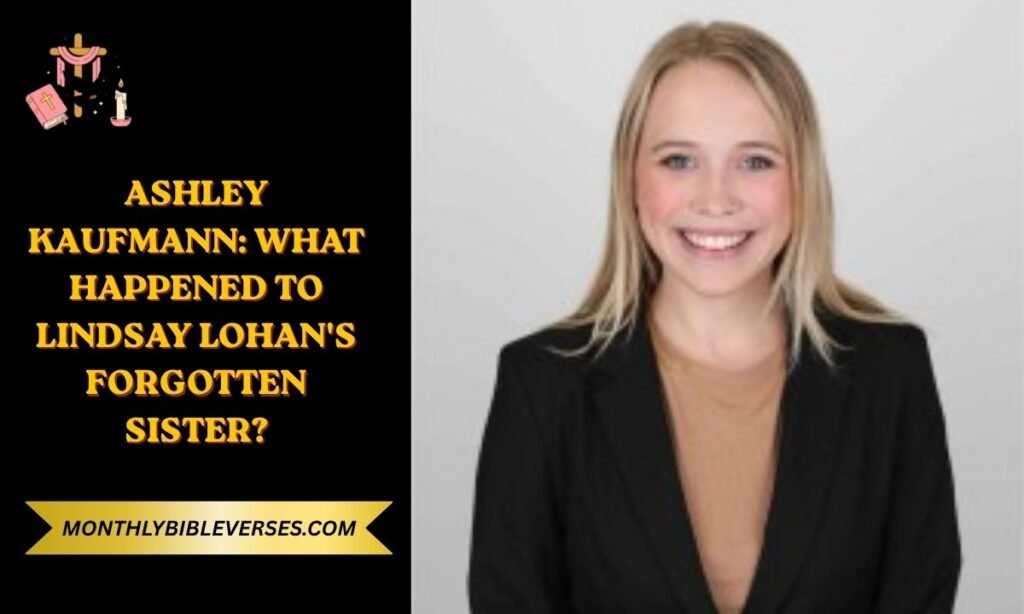 Ashley Kaufmann: What Happened to Lindsay Lohan's Forgotten Sister?