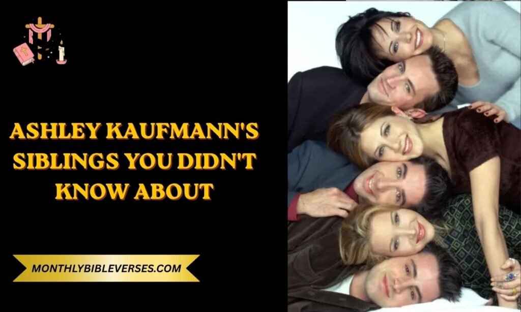 Ashley Kaufmann's Siblings You Didn't Know About