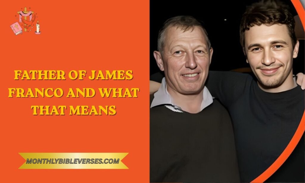 Father of James Franco and What That Means