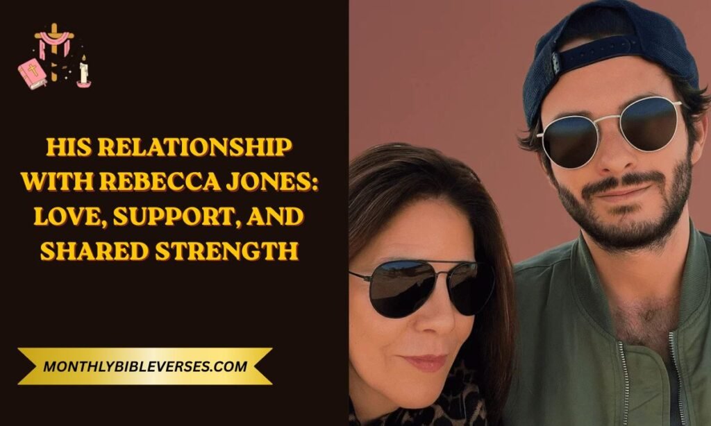 His Relationship With Rebecca Jones: Love, Support, and Shared Strength