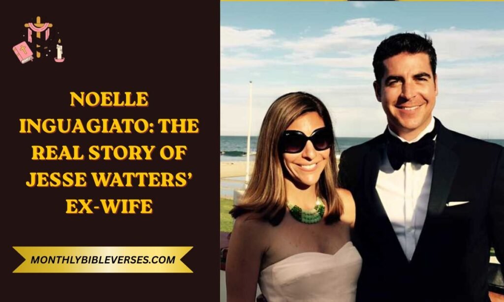 Noelle Inguagiato: The Real Story of Jesse Watters’ Ex-Wife