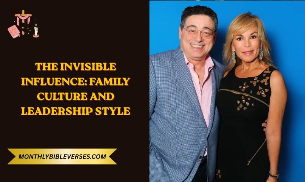 The Invisible Influence: Family Culture and Leadership Style