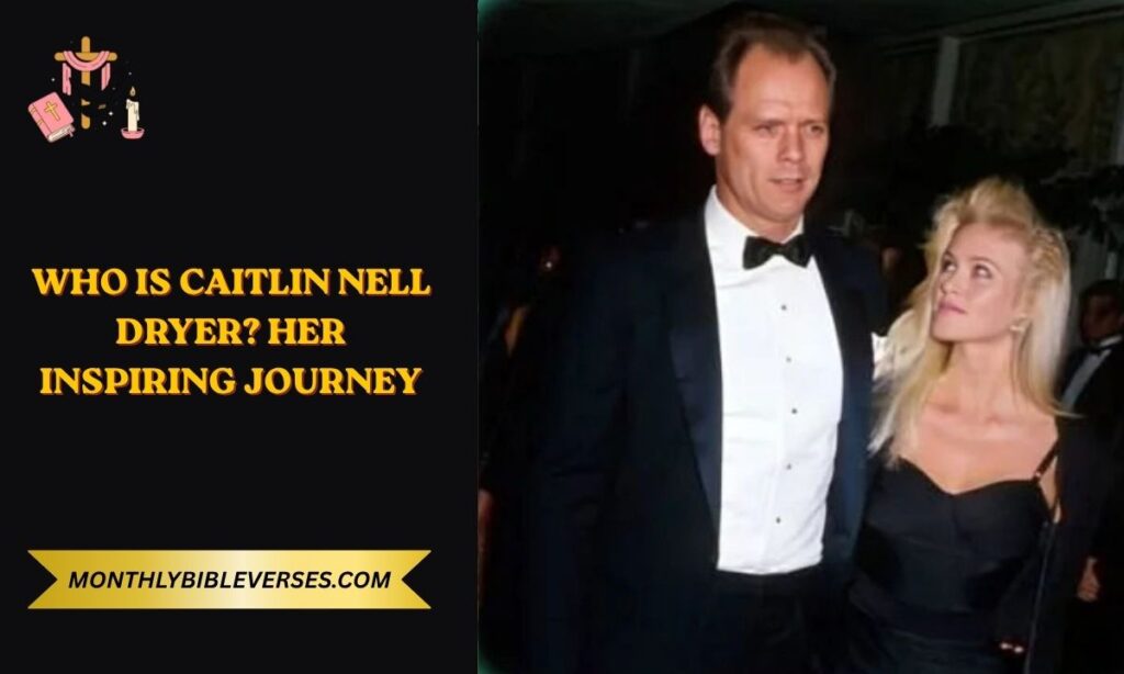 Who is Caitlin Nell Dryer? Her Inspiring Journey