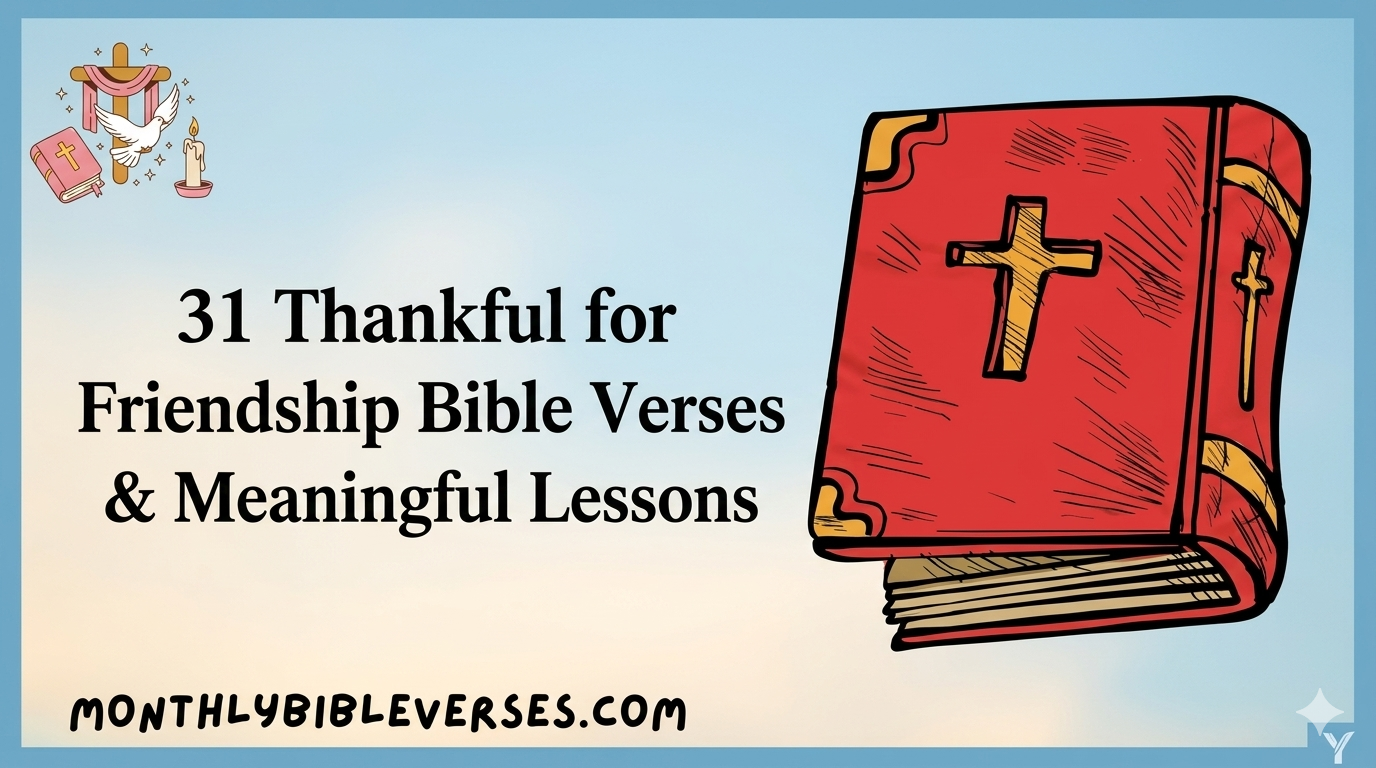 31 Thankful for Friendship Bible Verses & Spiritual Meaning